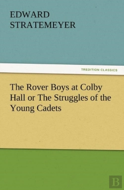 Bertrand.pt - The Rover Boys At Colby Hall Or The Struggles Of The Young Cadets