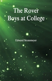 The Rover Boys At College