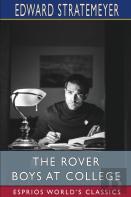 The Rover Boys At College (Esprios Classics)