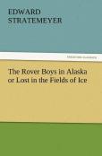 The Rover Boys In Alaska Or Lost In The Fields Of Ice
