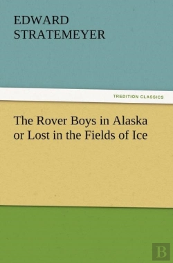 Bertrand.pt - The Rover Boys In Alaska Or Lost In The Fields Of Ice