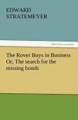 The Rover Boys In Business Or, The Search For The Missing Bonds