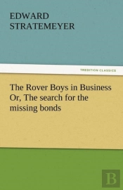 The Rover Boys In Business Or, The Search For The Missing Bonds