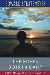 The Rover Boys In Camp (Esprios Classics)