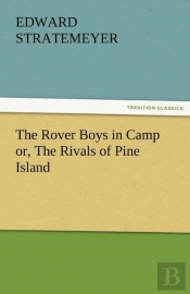 The Rover Boys In Camp Or, The Rivals Of Pine Island