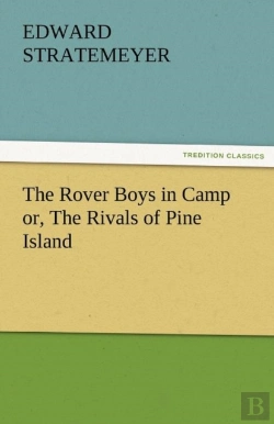 Bertrand.pt - The Rover Boys In Camp Or, The Rivals Of Pine Island