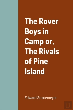 Bertrand.pt - The Rover Boys In Camp Or, The Rivals Of Pine Island
