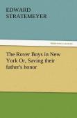 The Rover Boys In New York Or, Saving Their Father'S Honor