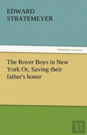 The Rover Boys In New York Or, Saving Their Father'S Honor