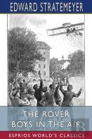 The Rover Boys In The Air (Esprios Classics)