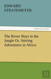 The Rover Boys In The Jungle Or, Stirring Adventures In Africa