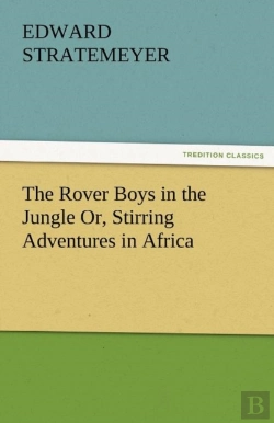 Bertrand.pt - The Rover Boys In The Jungle Or, Stirring Adventures In Africa