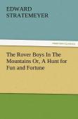 The Rover Boys In The Mountains Or, A Hunt For Fun And Fortune