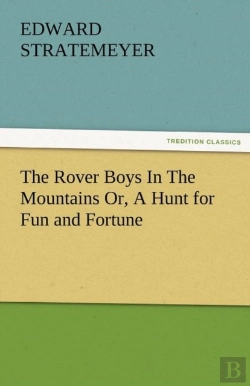 Bertrand.pt - The Rover Boys In The Mountains Or, A Hunt For Fun And Fortune