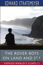 The Rover Boys On Land And Sea (Esprios Classics)