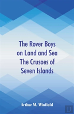 Bertrand.pt - The Rover Boys On Land And Sea The Crusoes Of Seven Islands