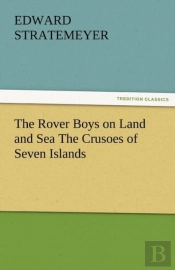 The Rover Boys On Land And Sea The Crusoes Of Seven Islands