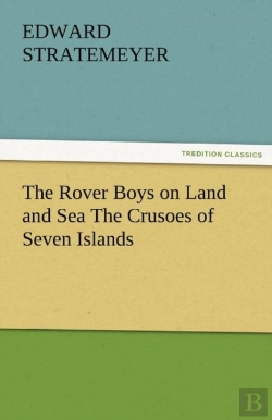 Bertrand.pt - The Rover Boys On Land And Sea The Crusoes Of Seven Islands