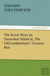 The Rover Boys On Snowshoe Island Or, The Old Lumberman'S Treasure Box