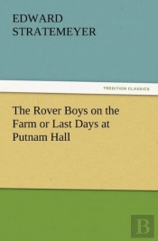 The Rover Boys On The Farm Or Last Days At Putnam Hall