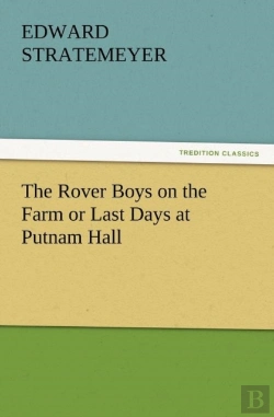 Bertrand.pt - The Rover Boys On The Farm Or Last Days At Putnam Hall