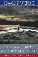 The Rover Boys On The Great Lakes (Esprios Classics)