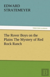 The Rover Boys On The Plains The Mystery Of Red Rock Ranch