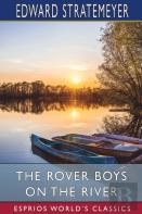 The Rover Boys On The River (Esprios Classics)