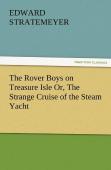 The Rover Boys On Treasure Isle Or, The Strange Cruise Of The Steam Yacht