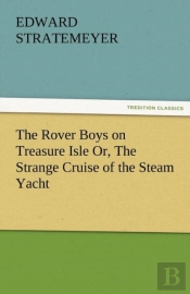 The Rover Boys On Treasure Isle Or, The Strange Cruise Of The Steam Yacht