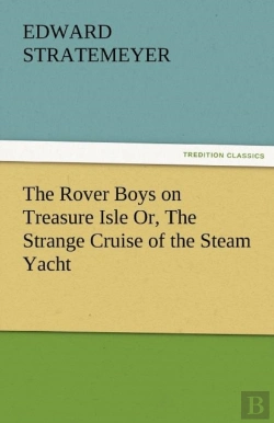 Bertrand.pt - The Rover Boys On Treasure Isle Or, The Strange Cruise Of The Steam Yacht