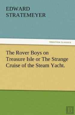 Bertrand.pt - The Rover Boys On Treasure Isle Or The Strange Cruise Of The Steam Yacht.