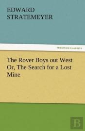 The Rover Boys Out West Or, The Search For A Lost Mine