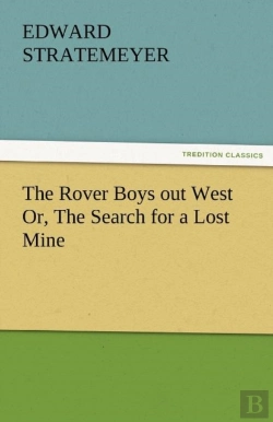 Bertrand.pt - The Rover Boys Out West Or, The Search For A Lost Mine