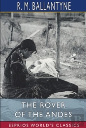 The Rover Of The Andes  Esprios Classics