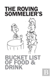 The Roving Sommelier'S Bucket List Of Food & Drink