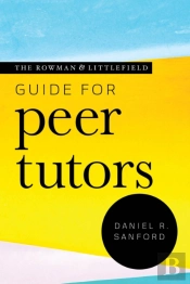 The Rowman & Littlefield Guide For Peer Tutors
