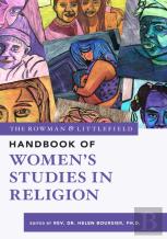 The Rowman & Littlefield Handbook Of Womenâ€™S Studies In Religion
