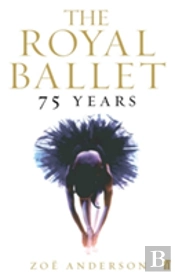 The Royal Ballet: 75 Years