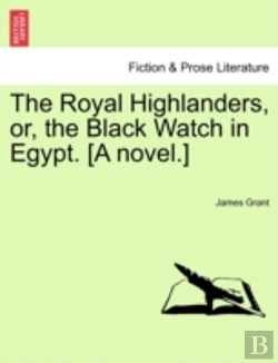 Bertrand.pt - The Royal Highlanders, Or, The Black Watch In Egypt. (A Novel.)