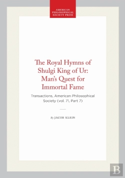 Bertrand.pt - The Royal Hymns Of Shulgi King Of Ur: Man'S Quest For Immortal Fame