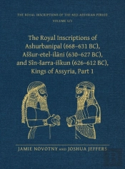 The Royal Inscriptions Of Ashurbanipal (668â€“631 Bc), Assur-Etel-Ilani (630â€“627 Bc), And Sin-Sarra-Iskun (626â€“612 Bc), Kings Of Assyria, Part 1
