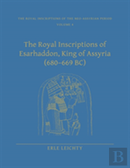 The Royal Inscriptions Of Esarhaddon, King Of Assyria (680â€“669 Bc)