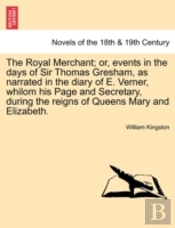 The Royal Merchant; Or, Events In The Da