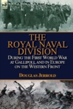 Bertrand.pt - The Royal Naval Division During The First World War At Gallipoli, And In Europe On The Western Front