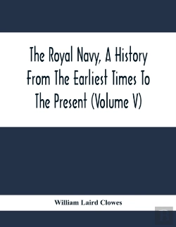 Bertrand.pt - The Royal Navy, A History From The Earliest Times To The Present (Volume V)