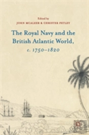 The Royal Navy And The British Atlantic World, C. 1750â€“1820