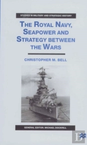 The Royal Navy, Seapower And Strategy Between The Wars