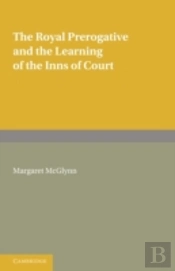 The Royal Prerogative And The Learning Of The Inns Of Court