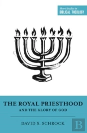 The Royal Priesthood And The Glory Of God